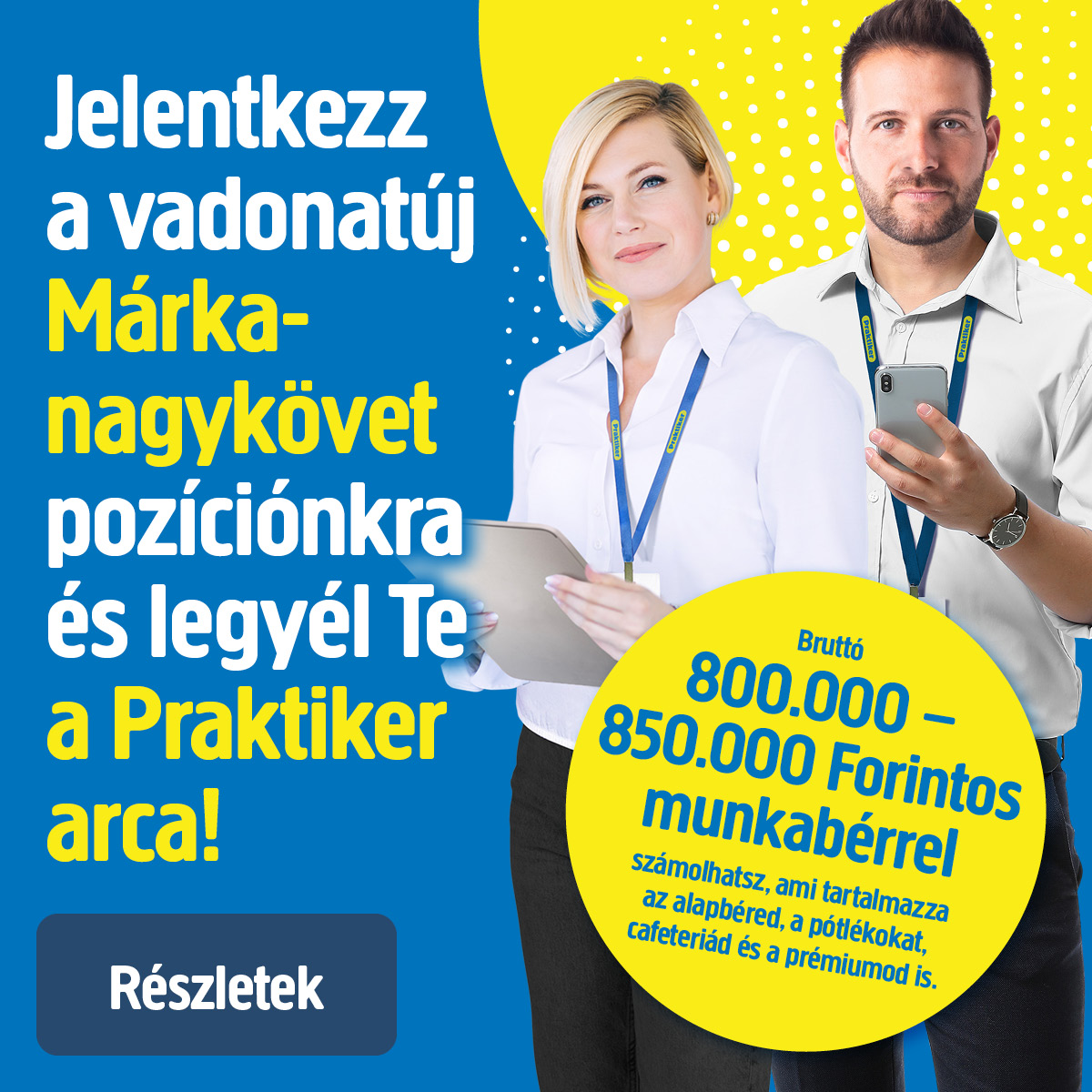 Jelentkezz a vadonatúj Márkanagykövet pozíciónkra és legyél te a Praktiker arca!
